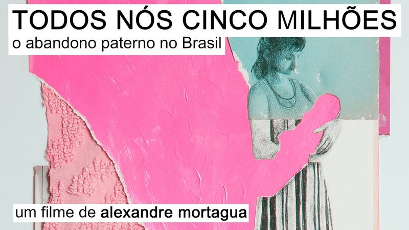 "TODOS NÓS CINCO MILHÕES" l DOCUMENTÁRIO SOBRE O ABANDONO PATERNO NO BRASIL (FILME COMPLETO)
