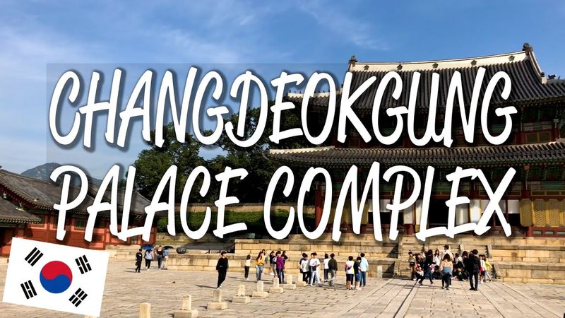 Changdeokgung Palace Complex - UNESCO World Heritage Site