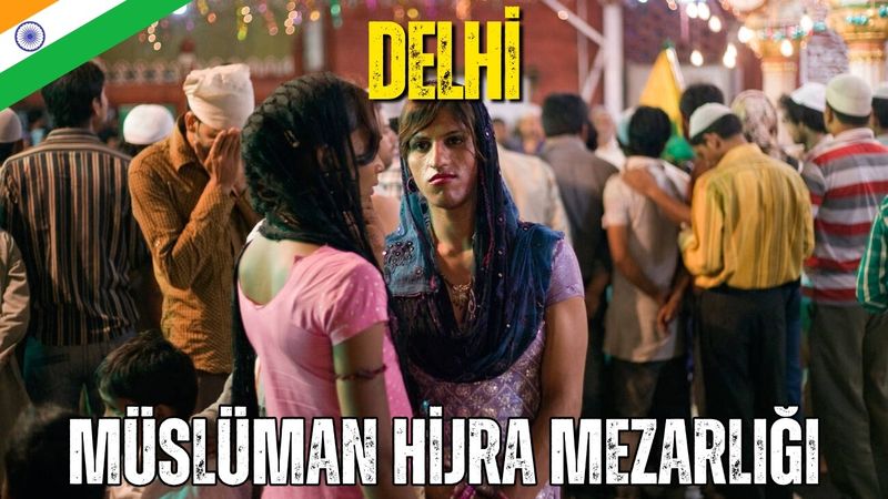 Hindistan’ın "Üçüncü Cinsiyeti": Hicraların Gizli Dünyası ve Şaşırtan Tarihi! Müslüman Mezarlığı!