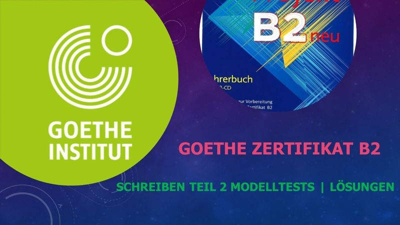 Goethe Zertifikat B2 - Schreiben Teil 1 | Projekt B2 neu | Alle Modelltests | Lösungen