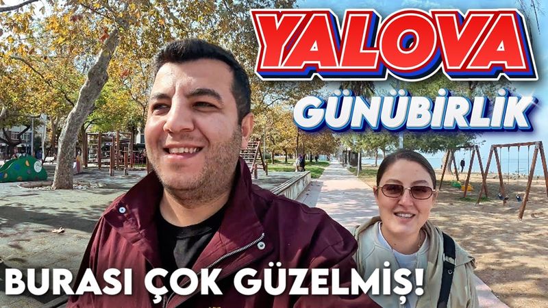 Yalova’da 1 Gün Geçirdik! - İstanbul’a En Yakın Günübirlik Rota