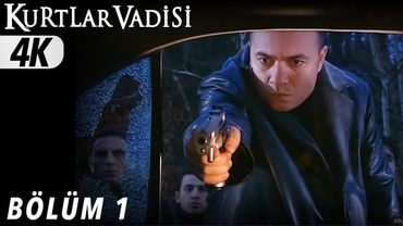 1.Bölüm - Kurtlar Vadisi | 4K