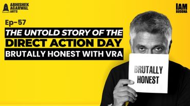 Untold Story of Direct Action Day | Brutally Honest with Vivek Ranjan Agnihotri | Ep 57