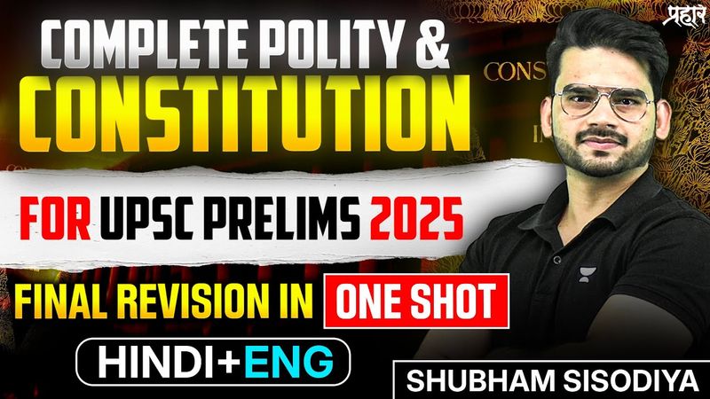 [Marathon] Complete Polity & Constitution In One Shot For UPSC Prelims 2025/26 By Shubham Sisodiya