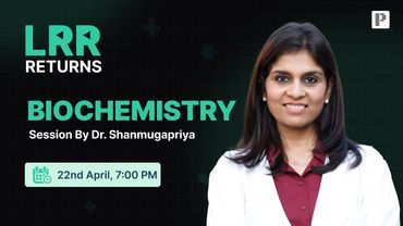Biochemistry LRR by Dr. Shanmugapriya | For NEET PG, INI-CET & FMGE