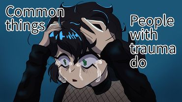 7 Common Things People with Trauma Do