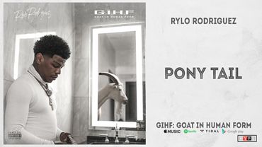 Rylo Rodriguez - "Pony Tail" (GIHF: Goat In Human Form)