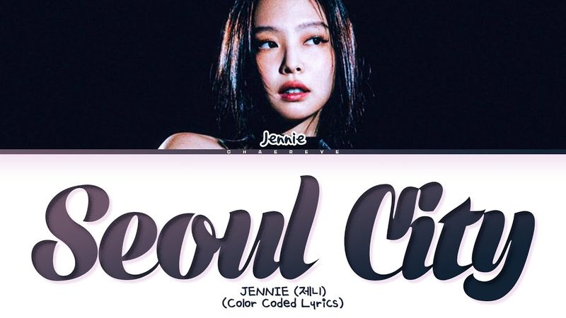 JENNIE Seoul City Lyrics (Color Coded Lyrics)