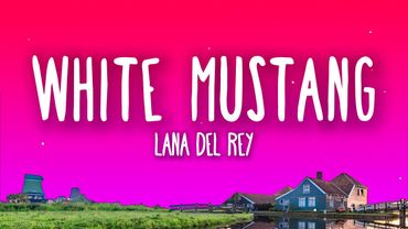 Lana Del Rey - White Mustang (Lyrics)