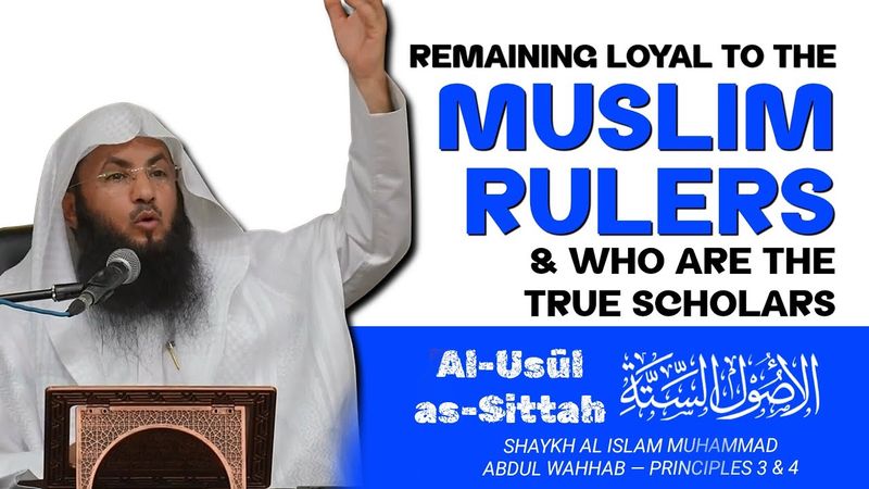 Loyalty to the Muslim Rulers & Who are the true Scholars.