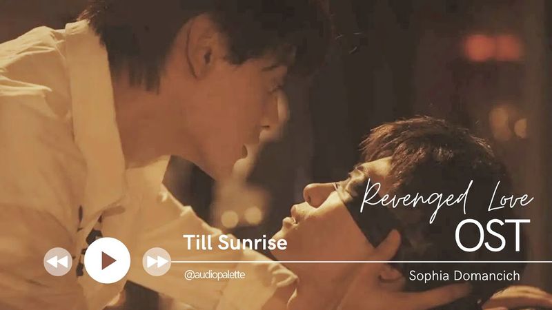 Till Sunrise by Sophia Domancich (Revenged Love OST)