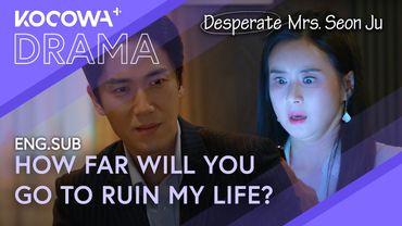 He Asks For Divorce: "How Far Will You Go To Ruin My Life?" | Desperate Mrs. Seon Ju EP112 | KOCOWA+