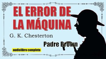EL ERROR DE LA MAQUINA  - PADRE BROWN - G. K. CHESTERTON