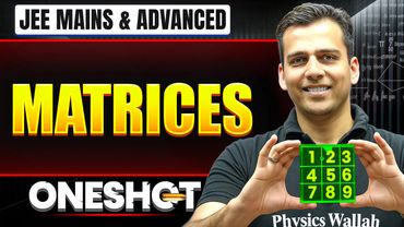 MATRICES in One Shot: All Concepts & PYQs Covered | JEE Main & Advanced
