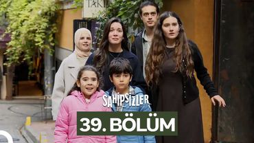 Sahipsizler 39. Bölüm