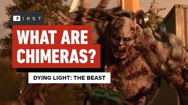 Dying Light: The Beast – Explaining the Chimeras - IGN First