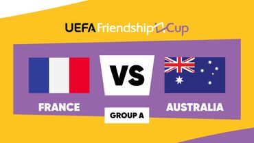France - Australia: UEFA Friendship Cup | Group A | Match 3