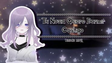 Roleplay/ASMR~Tu Novia Quiere Dormir Contigo #ASMR #Vtuber #Tunovia