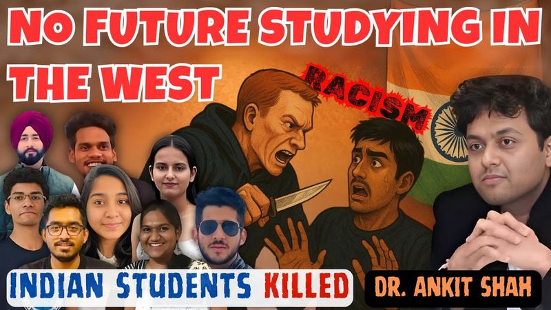 NO FUTURE STUDYING IN THE WEST | #predictions Indian Students Attacked | RACISM | Dr. Ankit Shah