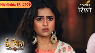 Prathna senses danger for country | Naagin S6 | नागिन S6 | Highlights | Episode 109 | Colors Rishtey