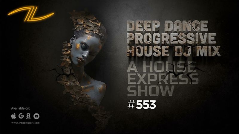 A House Express Show #553 - Deep Dance Progressive House DJ Mix