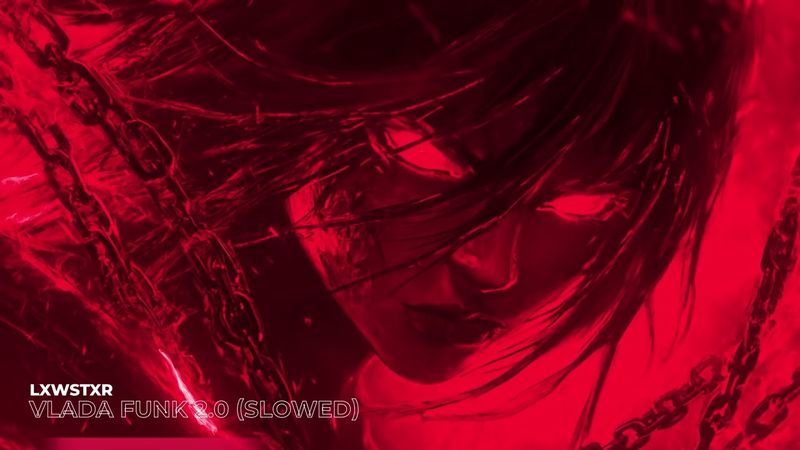 LXWSTXR - VLADA FUNK 2.0 (Slowed) [Official Music]