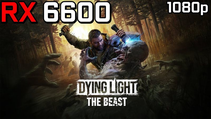 Dying Light: The Beast - RX 6600 | 1080p - High Settings