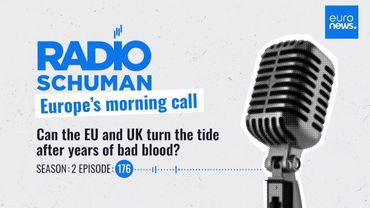 Can the EU and UK turn the tide after years of bad blood? | Radio Schuman
