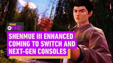 Shenmue 3 Gets an Enhanced Edition Coming to Switch, PS5, Xbox, PC - IGN Daily Fix