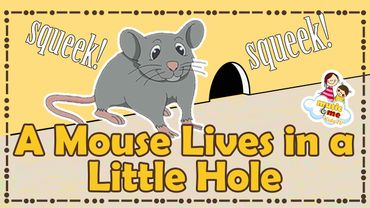 A Mouse Lives in a Little Hole | Sing Along | Nursery Rhymes for Kids and Toddlers
