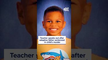 Teacher speaks out after adoptive father sentenced in child's murder