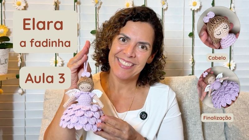 Fadinha Elara - Aula 3: Cabelo e Finalização - Amigurumi