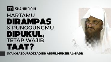 Tetap Wajib Taat Pada Pemimpin Yang Korupsi & Mendzolimi Rakyatnya? - Syaikh Abdurrozzaq Al-Badr