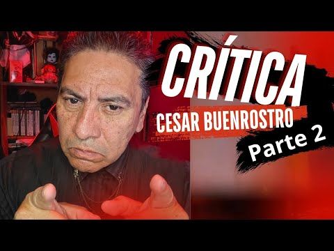 CRITICA RESPETUOSA A CESAR BUENROSTRO Parte 2