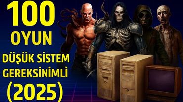 2025’te Düşük Sistemli PC’lerde Oynanabilecek 100 Efsane Oyun! | Bilgisayarım Zayıf Diye Üzülme !