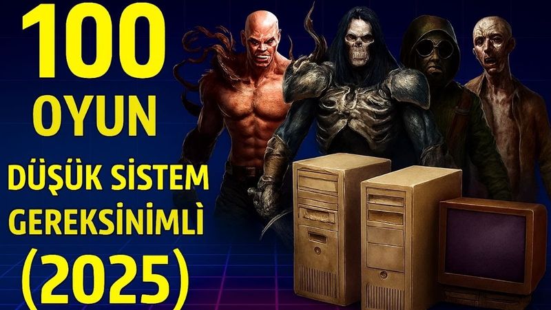 2025’te Düşük Sistemli PC’lerde Oynanabilecek 100 Efsane Oyun! | Bilgisayarım Zayıf Diye Üzülme !