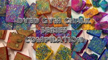 Compilation || dyed gym chalk series || edited || 🎡