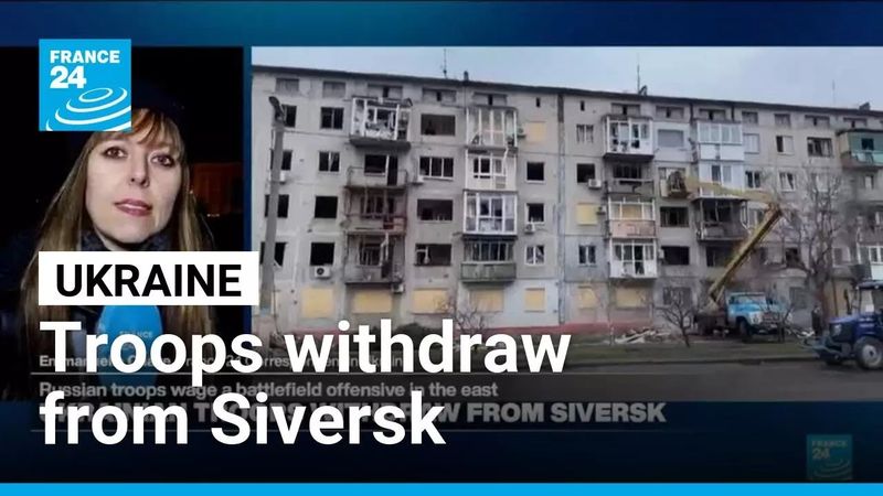 Ukrainian troops withdraw from Siversk • FRANCE 24 English