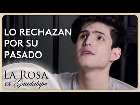 Ernesto es rechazado por todos por un cruel pasado | La Rosa de Guadalupe