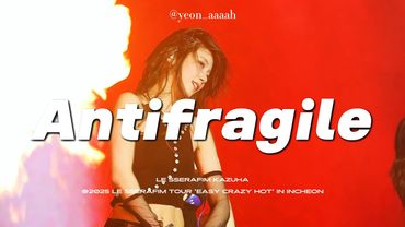 [4K] 250419-20 LE SSERAFIM KAZUHA - Antifragile [2025 LE SSERAFIM TOUR 'EASY CRAZY HOT' IN INCHEON]