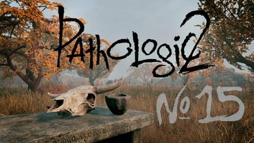 Игра не по правилам [Прохождение Pathologic 2 - Часть 15]