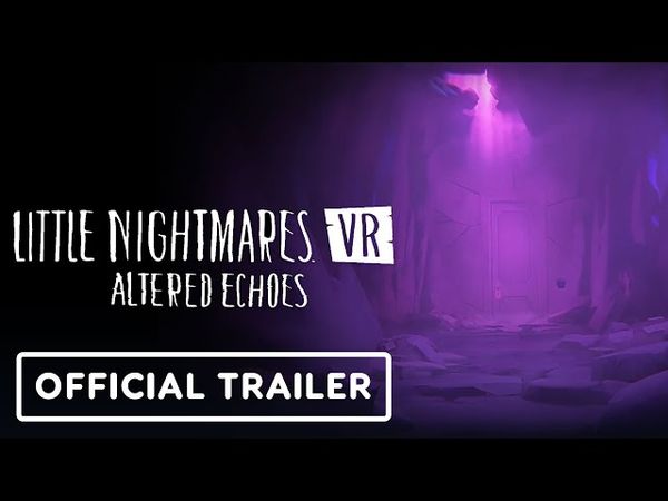 Little Nightmares VR: Altered Echoes - Official Teaser Trailer