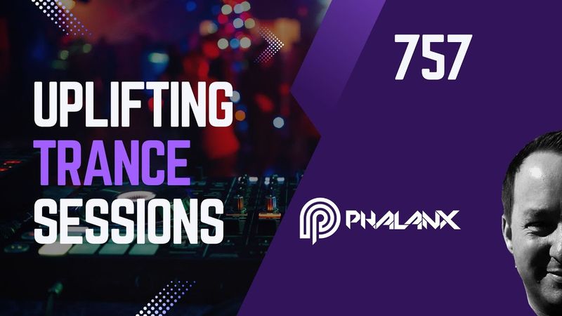 Uplifting Trance Sessions EP. 757 with DJ Phalanx  🔥 (Trance Podcast)