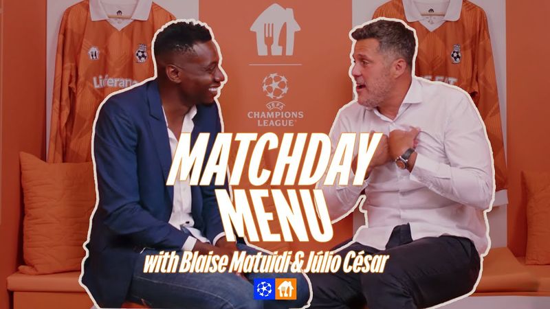 Júlio César & Blaise Matuidi: Matchday Menu Ep. 10