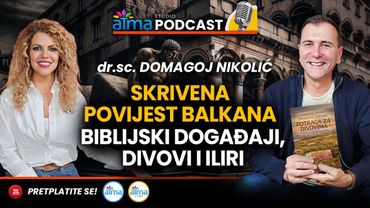 SKRIVENA POVIJEST BALKANA: BIBLIJSKI DOGAĐAJI, DIVOVI I ILIRI / DR. SC. DOMAGOJ NIKOLIĆ PODCAST