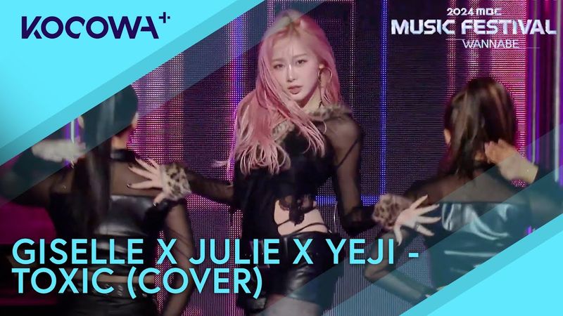 GISELLE X JULIE X YEJI - TOXIC (COVER) | 2024 MBC Music Festival | KOCOWA+