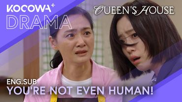 You’re Not Even Human! How Could You Do This To Me?! | Queen's House EP58 | KOCOWA+