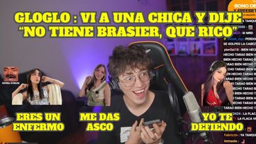 GLOGLO LES PREGUNTA A SUS AMIGAS SI LO QUE DIJO ESTUVO MAL Y TERMINA RELINCHANDO COMO DISCULPA