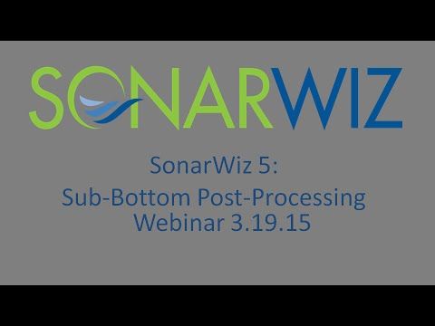 SonarWiz 5: Sub-Bottom Post-Processing Webinar 3/19/15