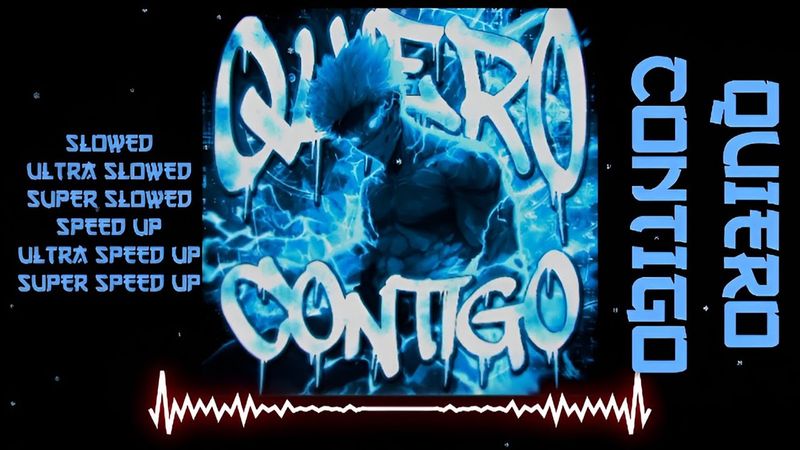 QUIERO CONTIGO - SLOWED | ULTRA SLOWED | SUPER SLOWED | SPEED UP | ULTRA SPEED UP | SUPER SPEED UP!